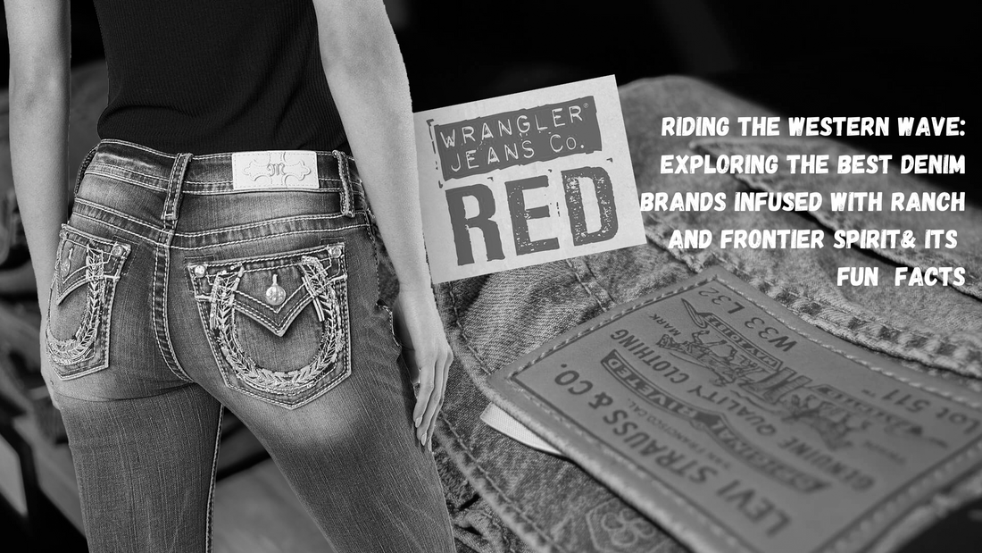 Riding the Western Wave: Exploring the Best Denim Brands Infused with Ranch and Frontier Spirit